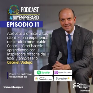Ep. 11 Experiencias de servicio memorables con Gabriel Vallejo