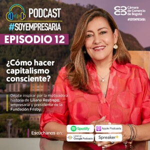 Ep. 12 Liliana Restrepo, presidenta de la Fundación Frisby, comparte su inspiradora historia