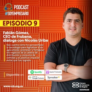 Ep9. Transformación digital de agricultores y comerciantes de alimentos con Fabián Gómez
