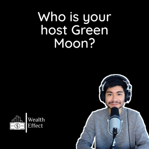 Who is your host Green Moon?  | The Wealth Effect
