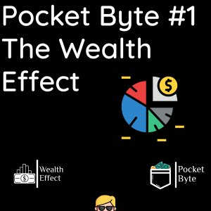 The Wealth Effect | Pocket Byte #1