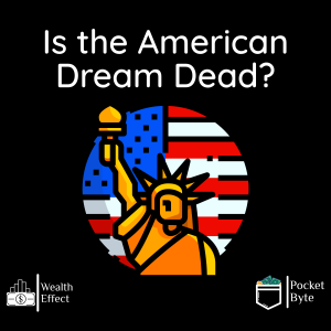 Is the American Dream Dead? | Pocket Byte #27