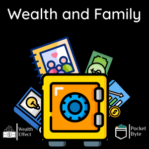 Wealth and Family | Pocket Byte #9