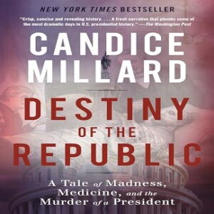 PDF Destiny of the Republic: A Tale of Madness, Medicine and the Murder of a President