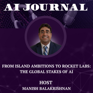 From Island Ambitions to Rocket Labs: The Global Stakes of AI