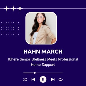 Hahn March: Where Senior Wellness Meets Professional Home Support