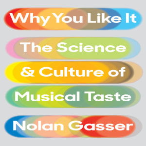 RNV 43: Nolan Gasser | Why You Like It: The Science & Culture of Musical Taste