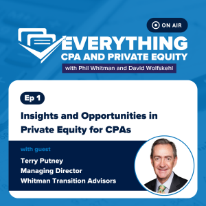 Ep 1: Insights and Opportunities in Private Equity for CPAs with Terry Putney