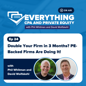 Ep 24: Double Your Firm in 3 Months? PE-Backed Firms Are Doing It