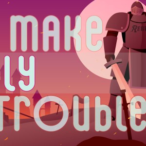 Make Holy Trouble