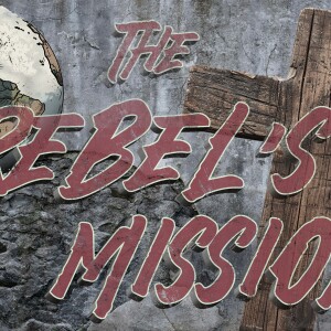 The Rebel's Mission