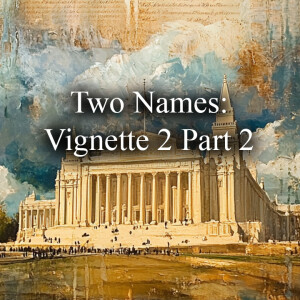 Two Names: Vignette 2 Part 2