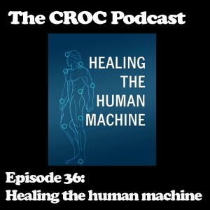 Ep36: Healing the Human Machine