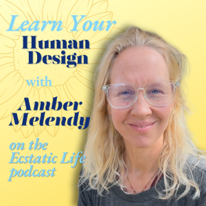 Discovering Your Human Design with Amber Melendy