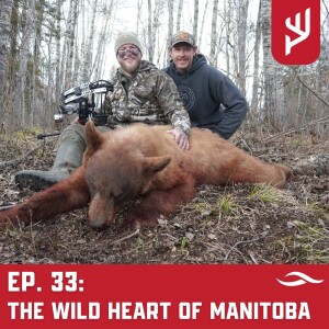Ep. 33: The Wild Heart of Manitoba