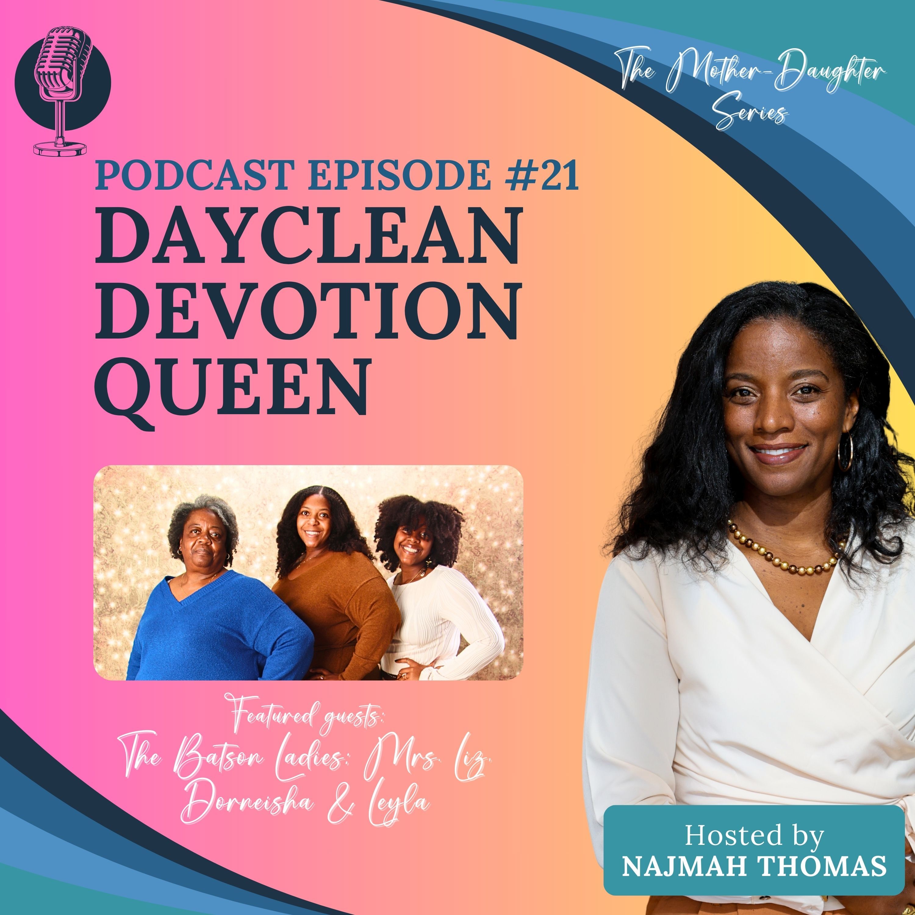 Episode 21: Mother-Daughter Series with The Batsons: Mrs. Liz, Dorneisha, and Leyla