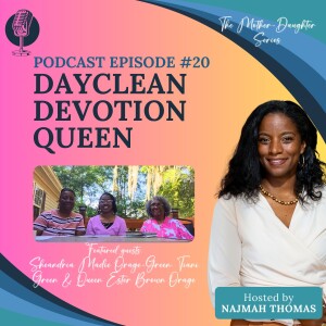 Episode 20: Mother-Daughter Series with Queen Esther, Sheandria Madie, and Tiani