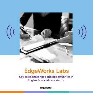 Key skills challenges and opportunities in England’s social care sector