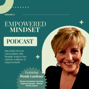 Empowered Mindset - Episode 6 - Wendy Gardener