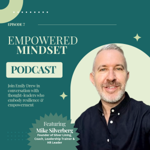 Empowered Mindset: Episode 7 - Mike Silverberg