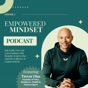 Empowered Mindset Episode 2 with Guest Trevor Dias
