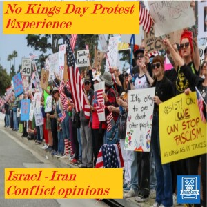 No Kings Day Protest Experience and Israel - Iran opinion Podcast only