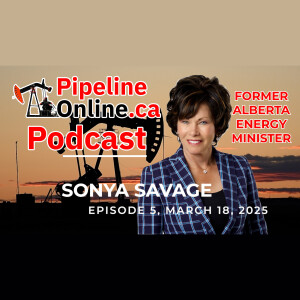 Ep. 5 Trade war and pipelines! Sonya Savage
