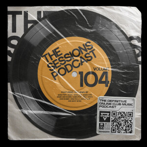 The Sessions 104: Mixed by DJ Storm