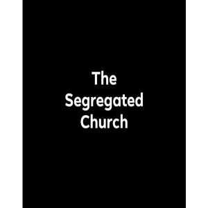 The Segregated Church - Religion and Racism