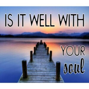 Is It Well With Your Soul