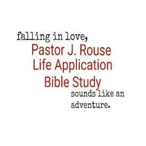 Pastor J. Rouse Life Application Bible Study - Falling In Love Series: #1 Philio