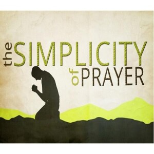 The Simplicity of Prayer & The Power It Possesses