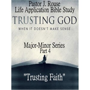 Pastor J. Rouse Life Application Bible Study - Major-Minor Series 2: #4 Trust