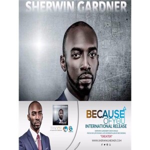 Because Of You: Live with Award Winning Gospel Artist Sherwin Gardner