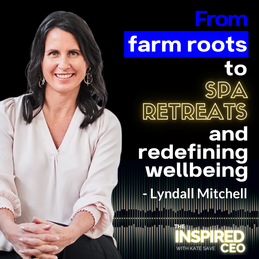 Lyndall Mitchell: From Farm Roots to Spa Retreats and Redefining Wellness