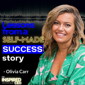 Olivia Carr: Lessons from a Self-Made Success Story