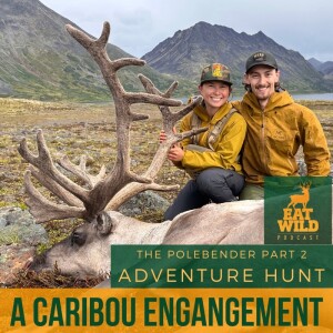 EatWild 90 - A Caribou Engagement - An adventure hunt story