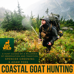 EatWild 96 - Coastal Goat Hunting - A hunt guided by a millennia of observation and tradition with Spencer Greening & Adam Foss