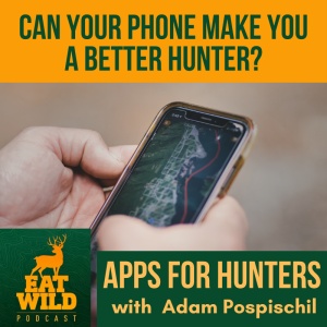 EatWild 74 - Can your phone make you a better hunter? - Best apps for hunting