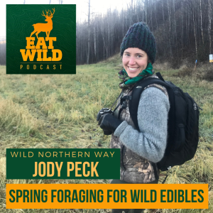 EatWild 50 - Spring Foraging for Wild Edibles with Jody Peck