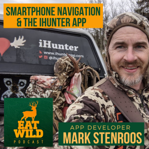 EatWild 48 - Smartphone Navigation & the iHunter App with Mark Stenroos