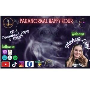 EP6 Paranormal Happy Hour with Special Guest Michelle Gray