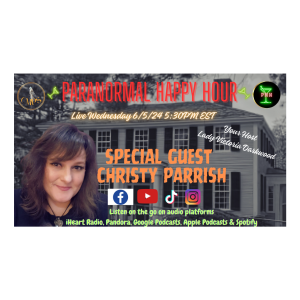 EP16 Paranormal Happy Hour with Special Guest Christy Parrish