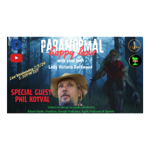 EP18 Paranormal Happy Hour with special guest Phil Kotval