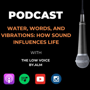 Water, Words, and Vibrations: How Sound Influences Life