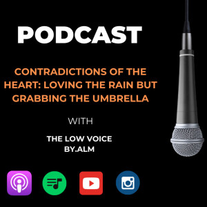 Contradictions of the Heart: Loving the Rain but Grabbing the Umbrella
