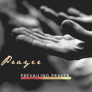 Ps John Pearce - Prevailing Prayer | Prayer 