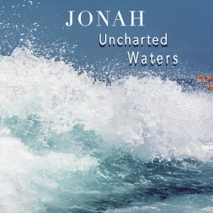 Ps Steve White - Uncharted Waters | Jonah­­­­  