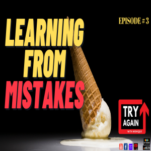 Learning From Mistakes - Ep. 03