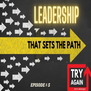 Leadership That Sets the Path - Ep.05